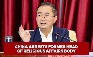 China arrests former head of religious affairs body