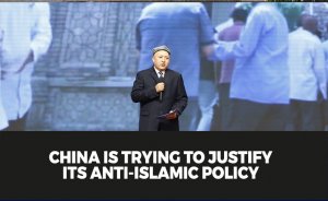 China is trying to justify its anti-Islamic policy