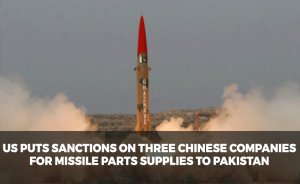US puts sanctions on three Chinese companies for missile parts supplies to Pakistan