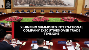 Xi Jinping summoned international company executives over trade tensions.