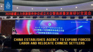 China establishes agency to expand forced labor and relocate Chinese settlers