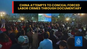 China Attempts to Conceal Forced Labor Crimes Through Documentary