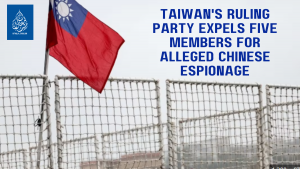 Taiwan's Ruling Party Expels Five Members for Chinese Espionage