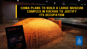 China plans to build a large museum complex in Kochar to justify its occupation