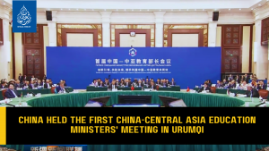 China held the first China-Central Asia Education Ministers' Meeting in Urumqi.