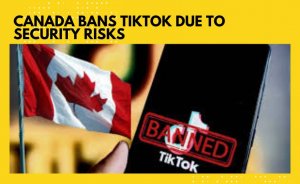 Canada bans TikTok due to security risks