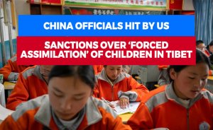 China officials hit by US sanctions over ‘forced assimilation’ of children in Tibet