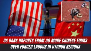 US bans imports from 30 more Chinese firms over forced labour in Uyghur regions
