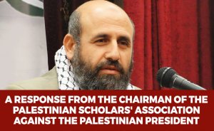 A response from the chairman of the Palestinian Scholars' Association against the Palestinian President