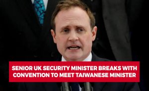 Senior UK security minister breaks with convention to meet Taiwanese minister: Source