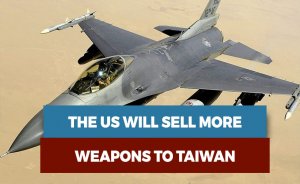 The US will sell more weapons to Taiwan