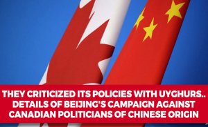 They criticized its policies with Uyghurs.. Details of Beijing's campaign against Canadian politicians of Chinese origin
