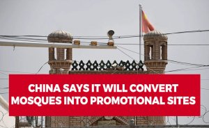 CHINA SAYS IT WILL CONVERT MOSQUES INTO PROMOTIONAL SITES.