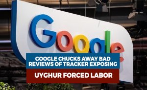 Google chucks away bad reviews of tracker exposing Uyghur forced labor