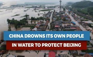 CHINA DROWNS ITS OWN PEOPLE IN WATER TO PROTECT BEIJING