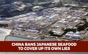 China Bans Japanese Seafood to Cover Up Its Own Lies