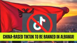 China-based TikTok to be banned in Albania!