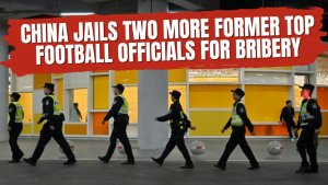 China jails two more former top football officials for bribery