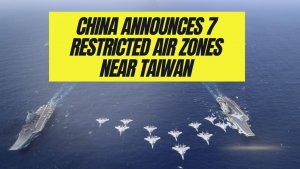 China announces 7 restricted air zones near Taiwan