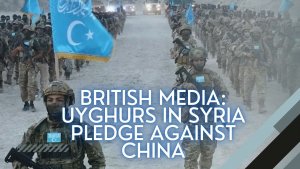 British media: Uyghurs in Syria pledge against China