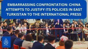 Embarrassing Confrontation: China Attempts to Justify Its Policies in East Turkistan to the International Press