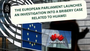 The European Parliament launches an investigation into a bribery case related to Huawei.