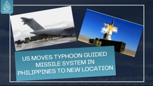 US Moves Typhoon Guided Missile System in Philippines to New Location