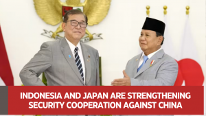 Indonesia and Japan are strengthening security cooperation against China