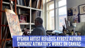 Uyghur artist reflects Kyrgyz author Chinghiz Aitmatov's works on canvas