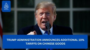 Trump Announces Additional 10% Tariffs on Chinese Goods