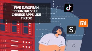 Five European countries sue Chinese apps like TikTok