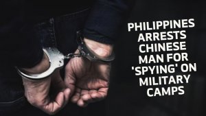 Philippines arrests Chinese man for 'spying' on military camps