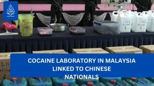 Cocaine Laboratory Established in Malaysia Found to Be Linked to Chinese Nationals