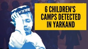 6 Children's Camps Detected in Yarkand