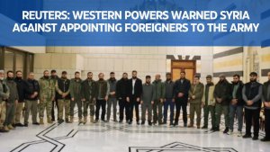 Reuters: Western powers warned Syria against appointing foreigners to the army
