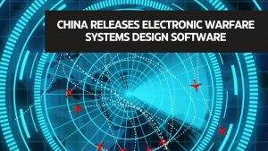 China Releases Electronic Warfare Systems Design Software