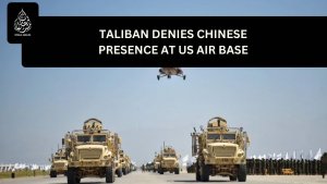 Taliban denies Chinese presence at US air base