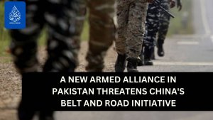 A new armed alliance in Pakistan threatens China's Belt and Road Initiative
