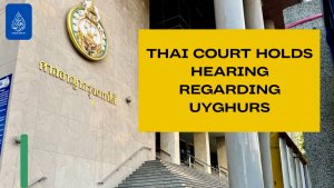 Thai Court Holds Hearing Regarding Uyghurs