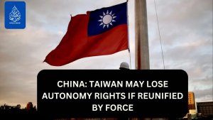 China: Taiwan may lose autonomy rights if reunified by force