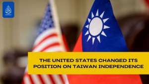 America Changed its Position on Taiwan's Independence