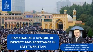 Ramadan as a symbol of identity and resistance in East Turkistan