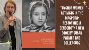 “Uyghur Women Activists in the Diaspora: Restorying a Genocide”: A New Book by Susan Palmer and Colleagues