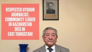 Respected Uyghur journalist, community leader in Kazakhstan dies