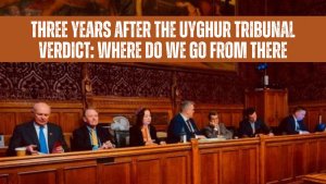 Three Years After the Uyghur Tribunal Verdict: Where Do We Go from There?