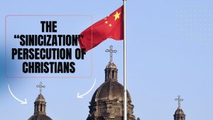 The “Sinicization” Persecution of Christians