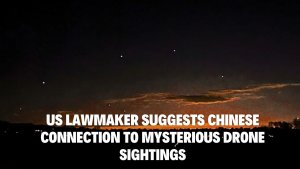 US Lawmaker Suggests Chinese Connection to Mysterious Drone Sightings