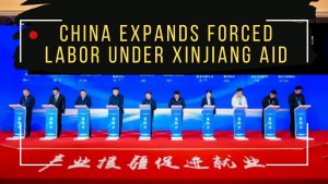 China expands forced labor under Xinjiang aid