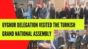 Uyghur delegation visited the Turkish Grand National Assembly
