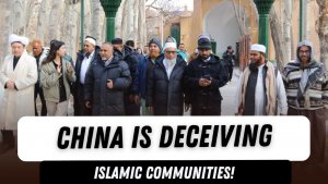 China is Deceiving Islamic Communities!